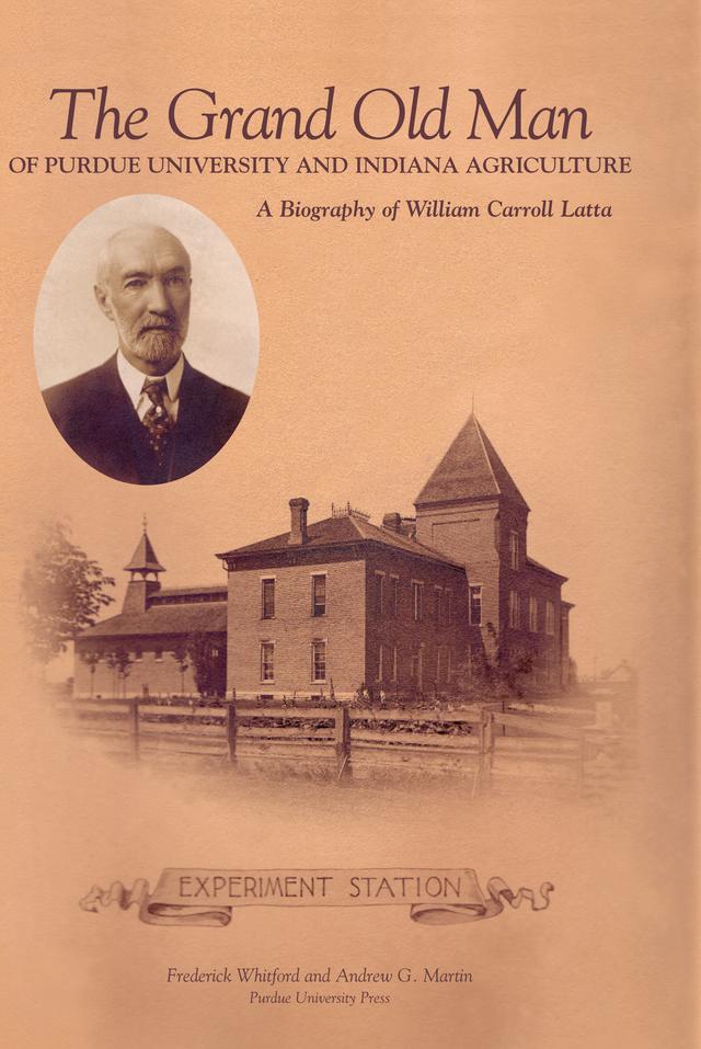 Grand Old Man of Purdue University and Indiana Agriculture by Andrew G. Martin, Frederick Whitford