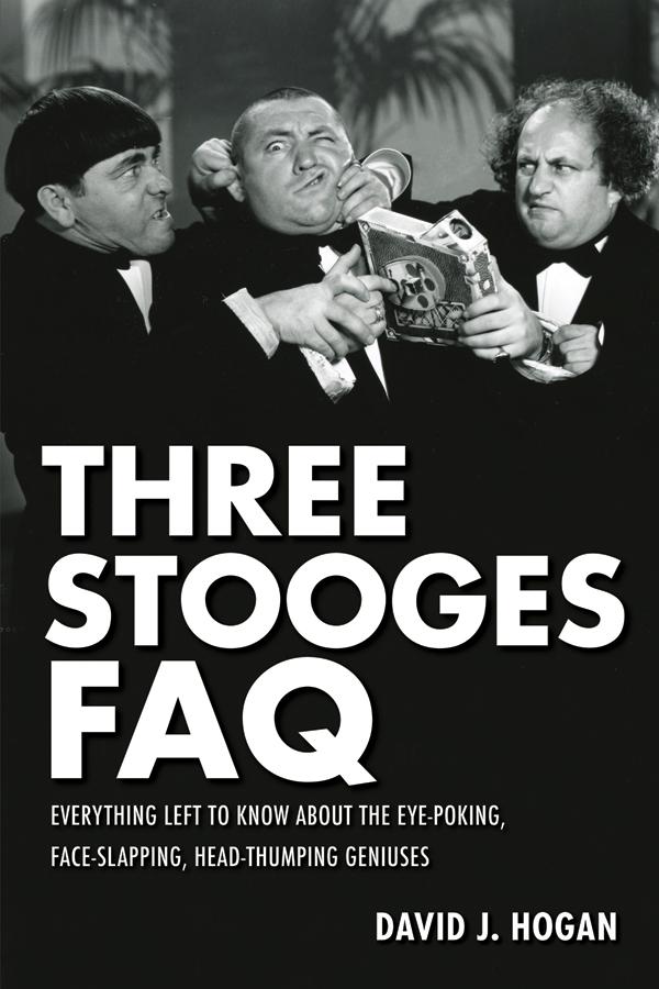 Three Stooges FAQ by David J. Hogan