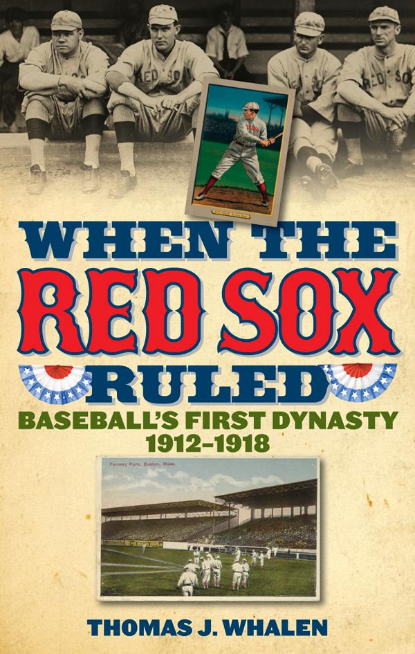 When the Red Sox Ruled by Thomas J. Whalen