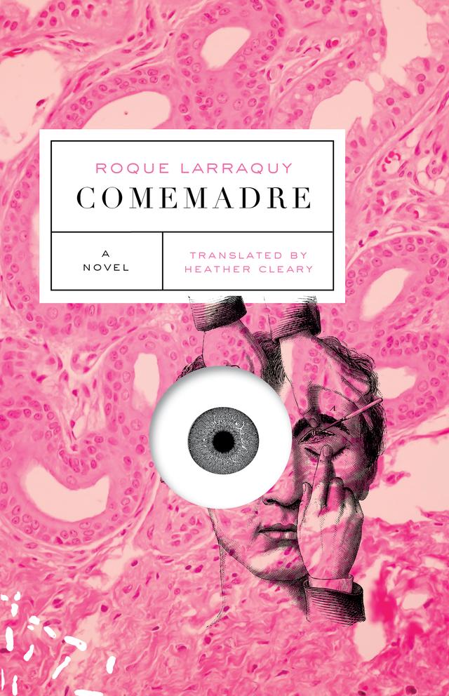 Comemadre by Heather Cleary, Roque Larraquy