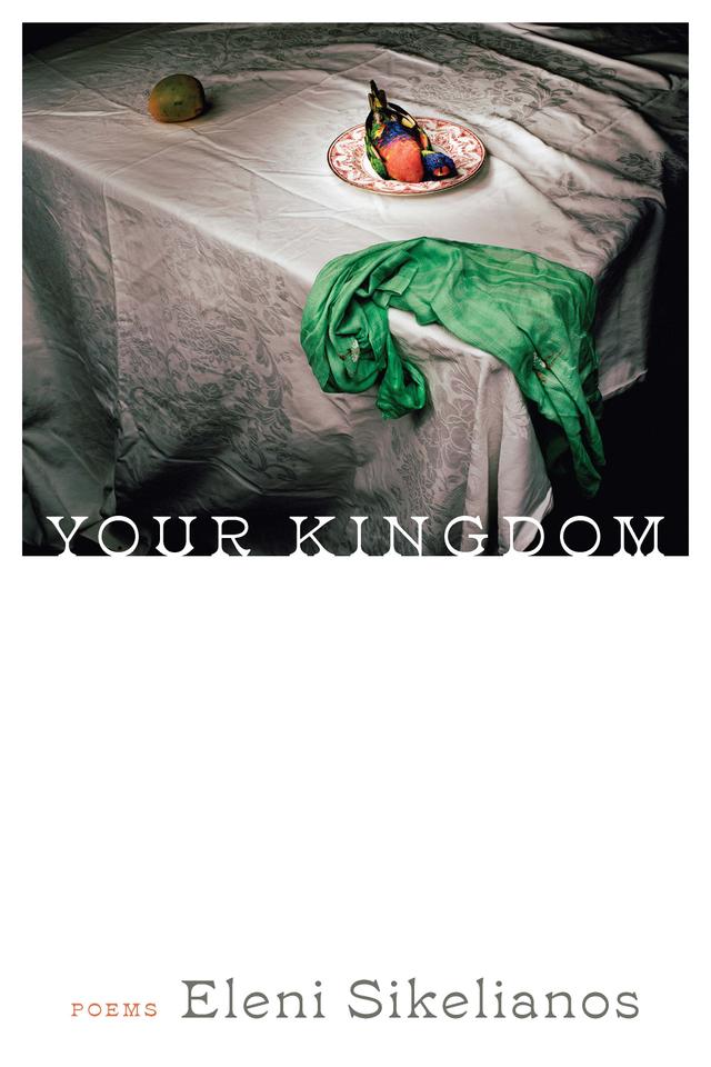 Your Kingdom by Eleni Sikelianos