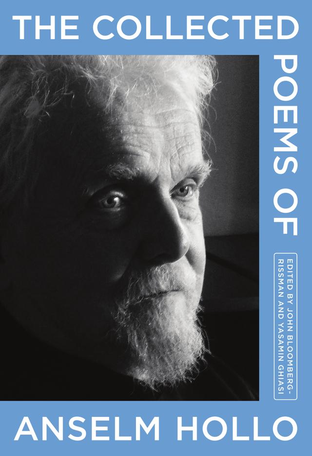 The Collected Poems of Anselm Hollo by Anselm Hollo, John Bloomberg-Rissman, Yasmina Ghiasi