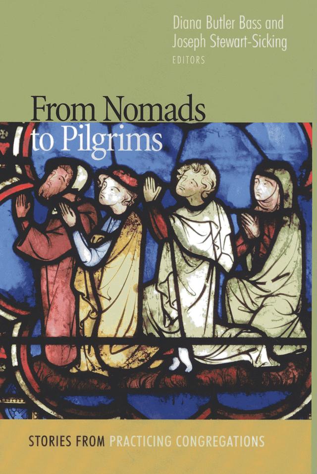 From Nomads to Pilgrims by Diana Butler Bass, J. Stewart-Sicking