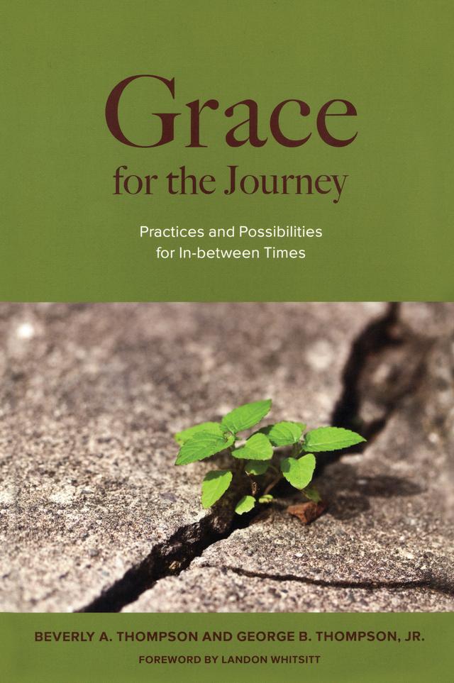 Grace for the Journey by Beverly A. Thompson, George B. Thompson