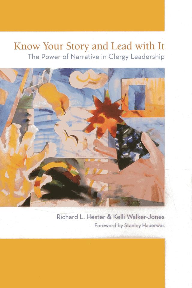 Know Your Story and Lead with It by Kelli Walker-Jones, Richard L. Hester
