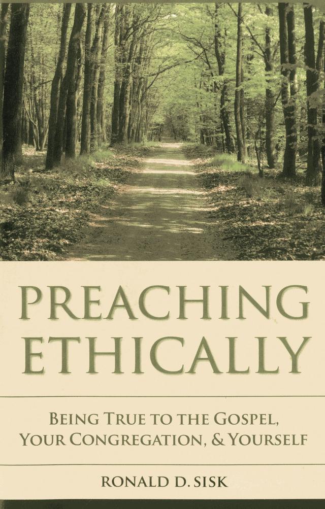 Preaching Ethically by Ronald  D. Sisk