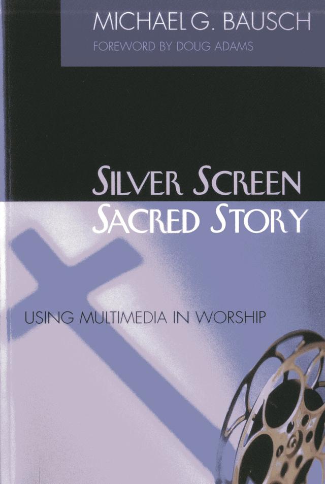 Silver Screen, Sacred Story by Michael G. Bausch