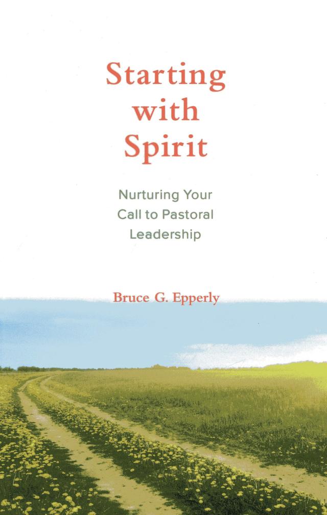 Starting with Spirit by Bruce  G. Epperly