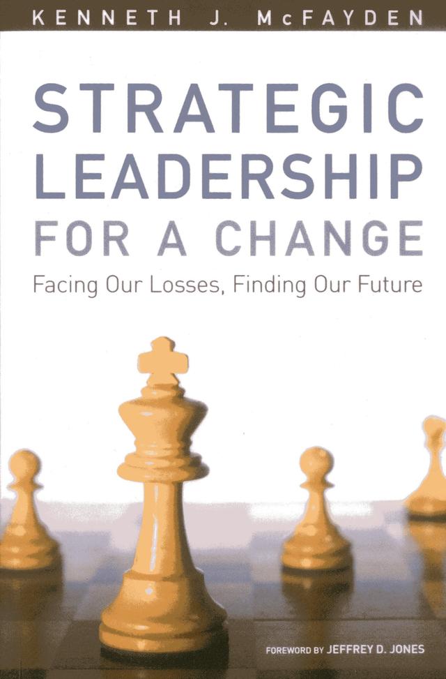 Strategic Leadership for a Change by Kenneth J. McFayden