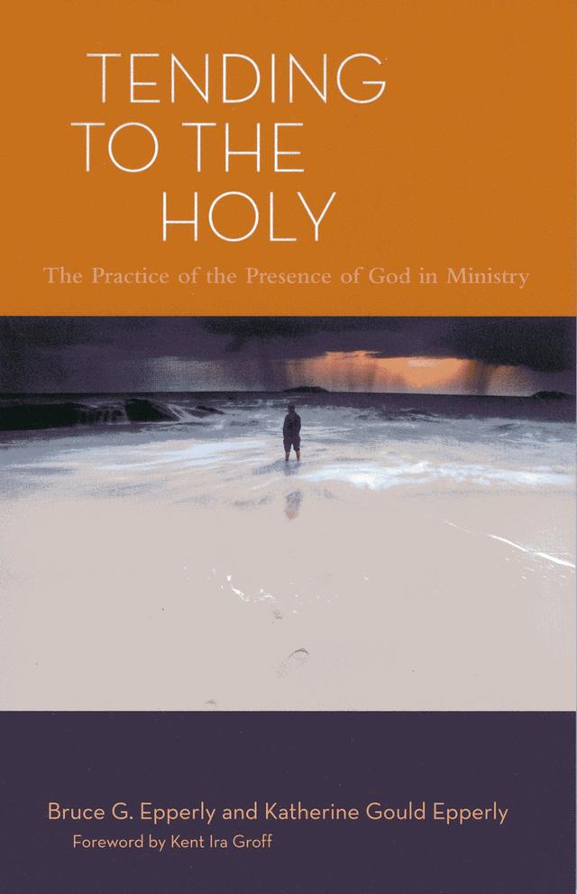 Tending to the Holy by Bruce G. Epperly, Katherine Gould Epperly