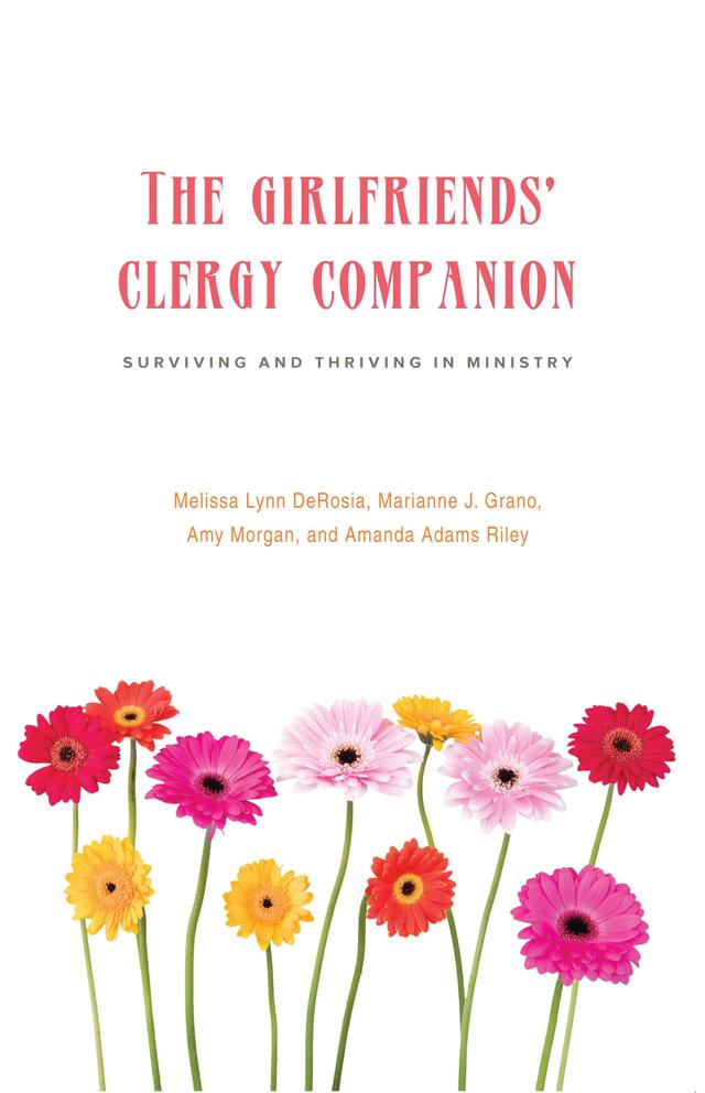 The Girlfriends' Clergy Companion by Amanda Adams Riley, Amy Morgan, Marianne J. Grano, Melissa Lynn DeRosia