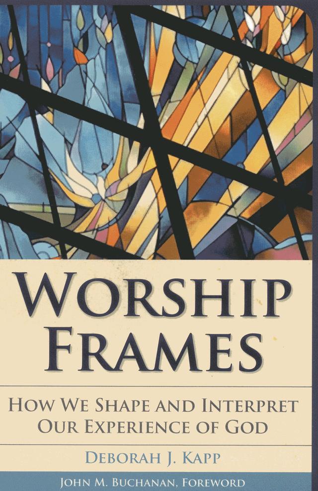 Worship Frames by Deborah J. Kapp