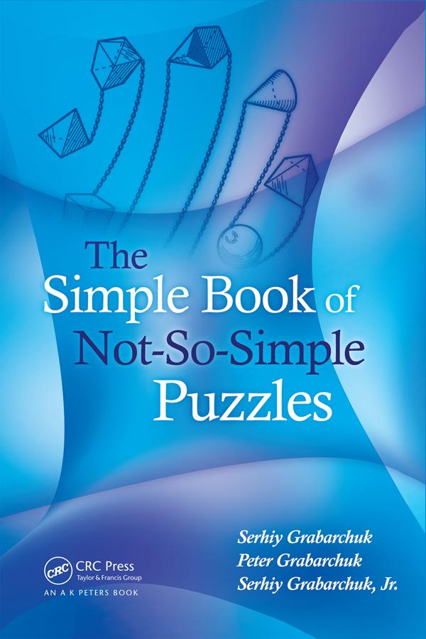 The Simple Book of Not-So-Simple Puzzles by Peter Grabarchuk, Serhiy Grabarchuk, Serhiy Grabarchuk Jr.