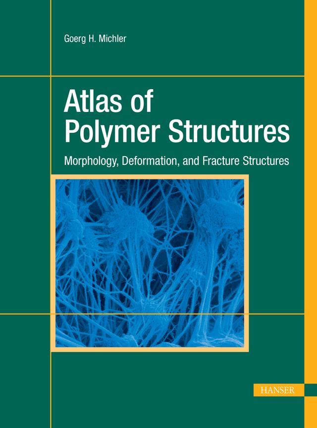 Atlas of Polymer Structures by Goerg H. Michler