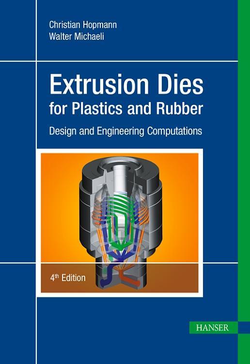 Extrusion Dies for Plastics and Rubber 4E by Christian Hopmann, Walter Michaeli