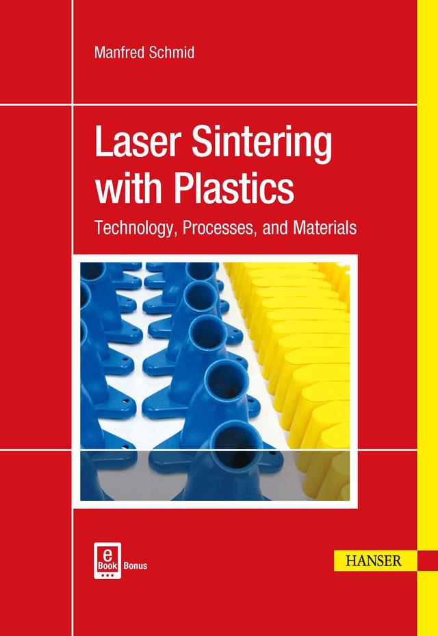 Laser Sintering with Plastics by Manfred Schmid