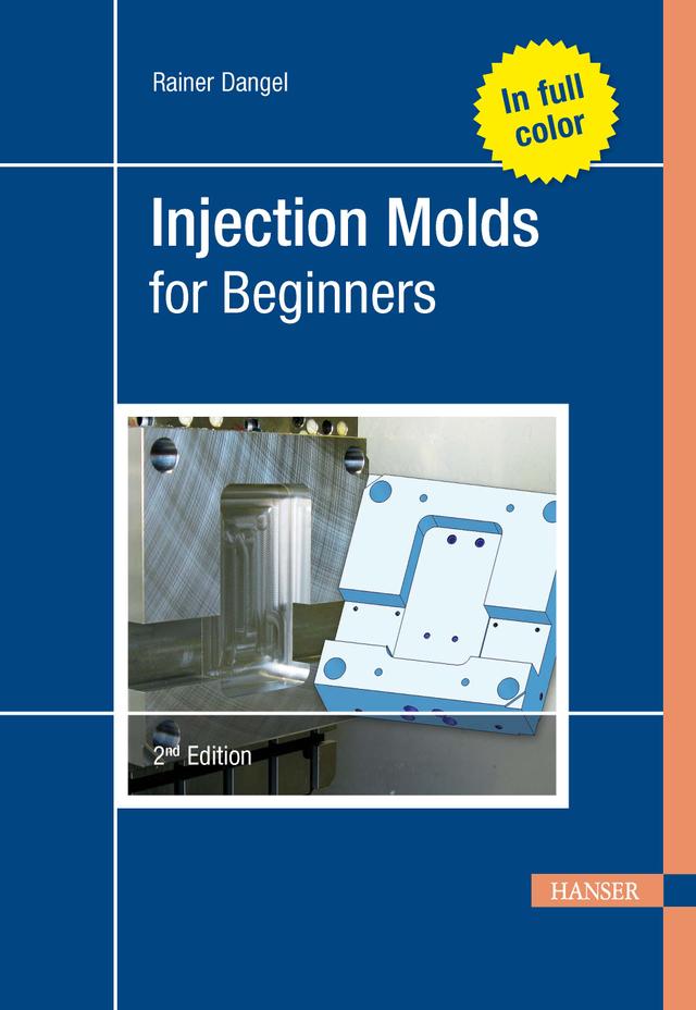 Injection Molds for Beginners 2E by Rainer Dangel