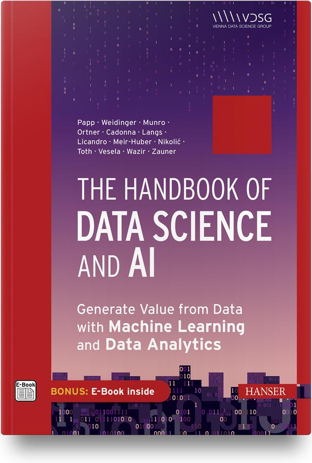 The Handbook of Data Science and AI by Annalisa Cadonna, Barbora Vesela, Bernhard Ortner, Danko Nikolić, Georg Langs, Günther Zauner, Katherine Munro, Mario Meir-Huber, Rania Wazir, Roxane Licandro, Stefan Papp, Wolfgang Weidinger, Zoltan Toth