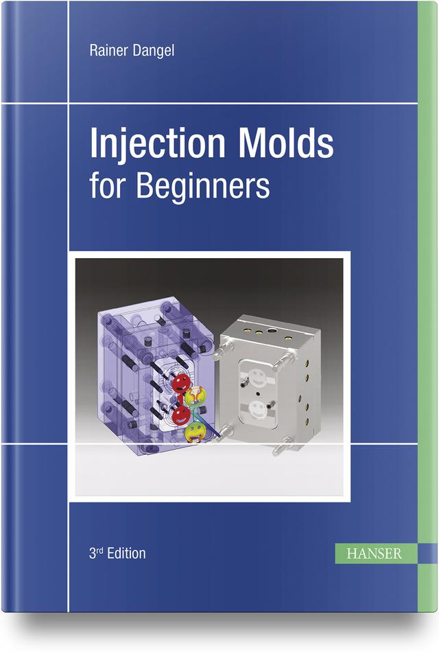 Injection Molds for Beginners by Rainer Dangel