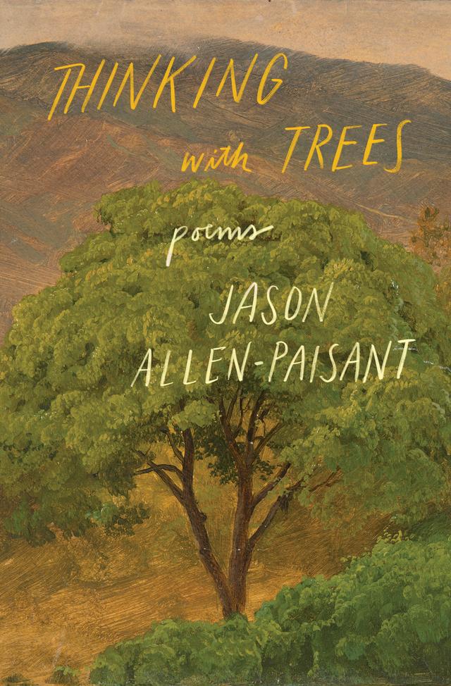 Thinking with Trees by Jason Allen-Paisant