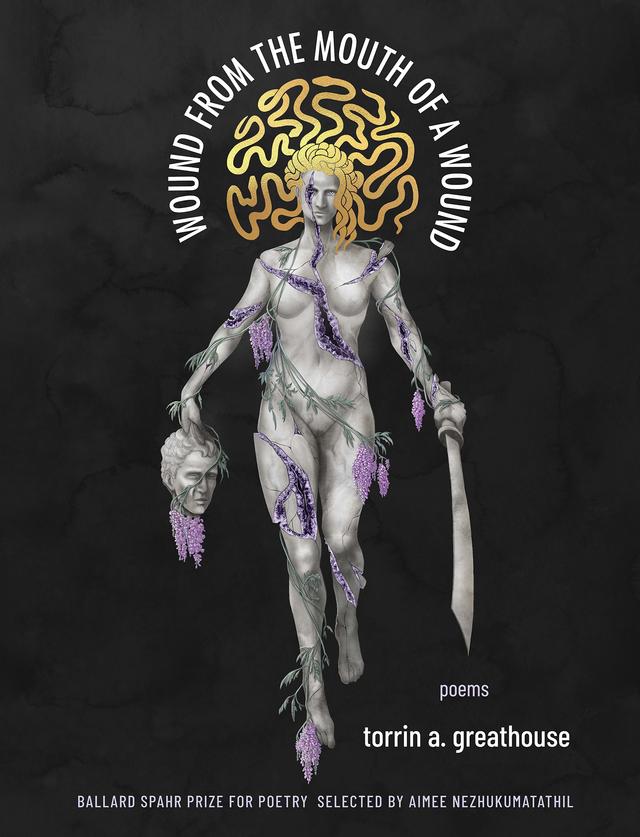 Wound from the Mouth of a Wound by torrin a. greathouse