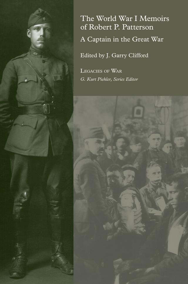 The World War I Memoirs of Robert P. Patterson by Gary J. Clifford