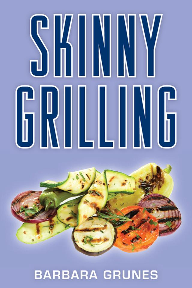 Skinny Grilling by Barbara Grunes