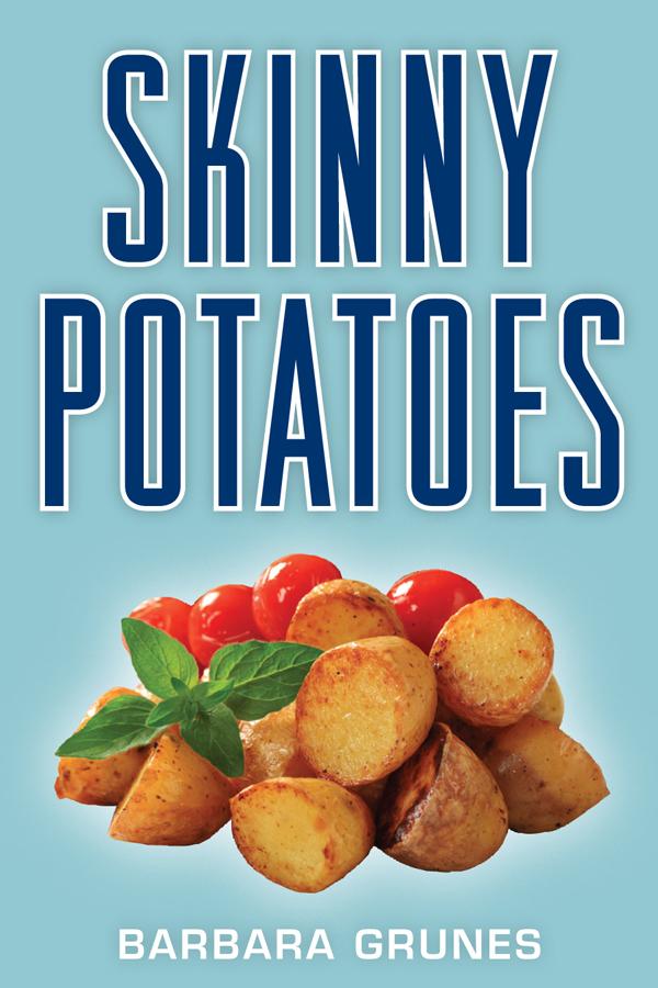 Skinny Potatoes by Barbara Grunes