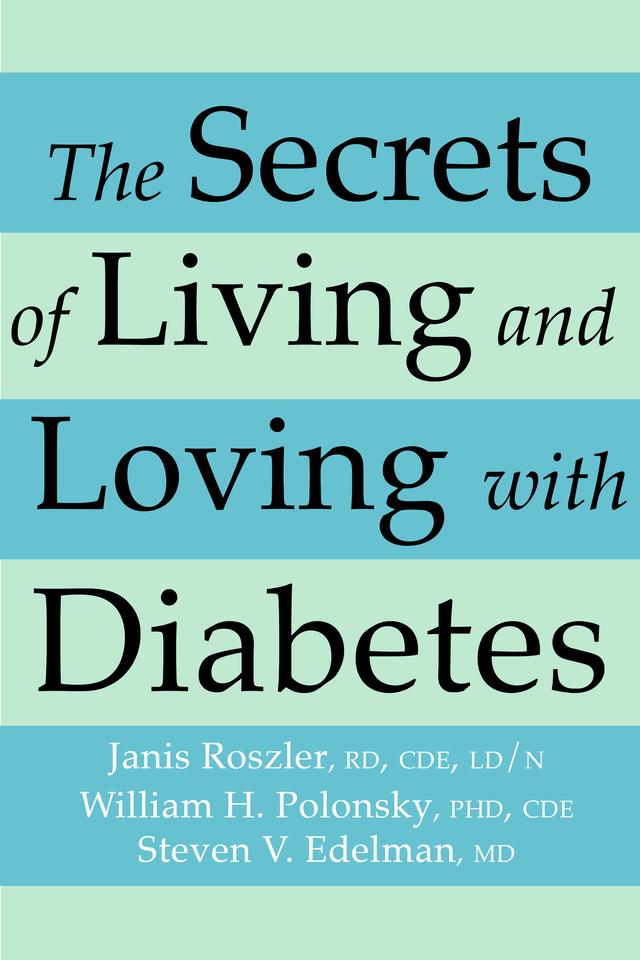 The Secrets of Living and Loving with Diabetes by Janis RD, CDE, LD/N Roszler, William H. PhD, CDE Polonsky