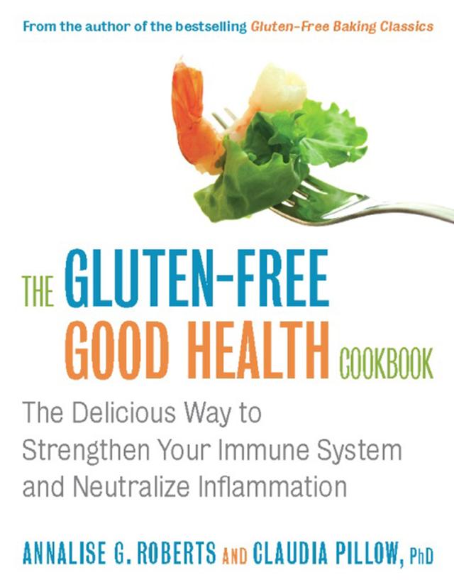 The Gluten-Free Good Health Cookbook by Annalise, Claudia