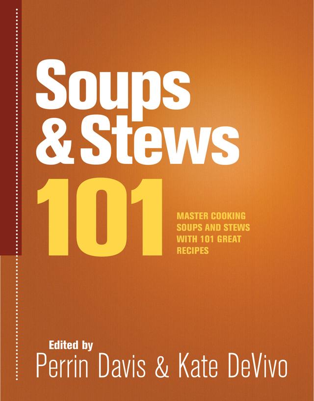 Soups & Stews 101 by Kate DeVivo