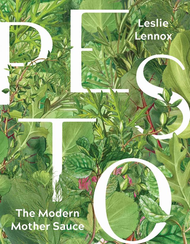 Pesto: The Modern Mother Sauce by Leslie Lennox, Linton Hopkins