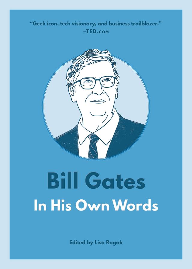 Bill Gates: In His Own Words by Lisa Rogak