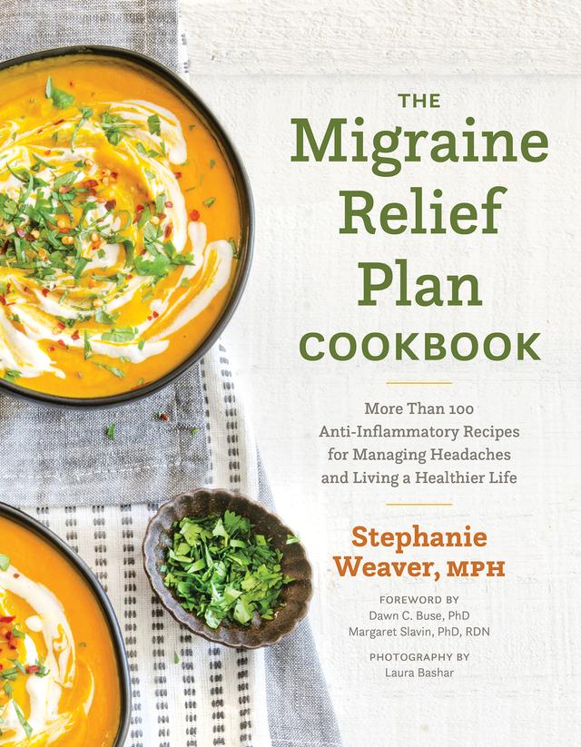The Migraine Relief Plan Cookbook by Stephanie Weaver
