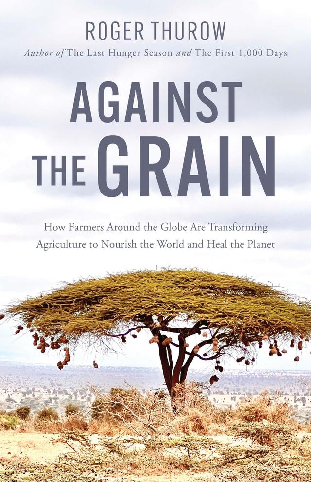 Against the Grain by Roger Thurow