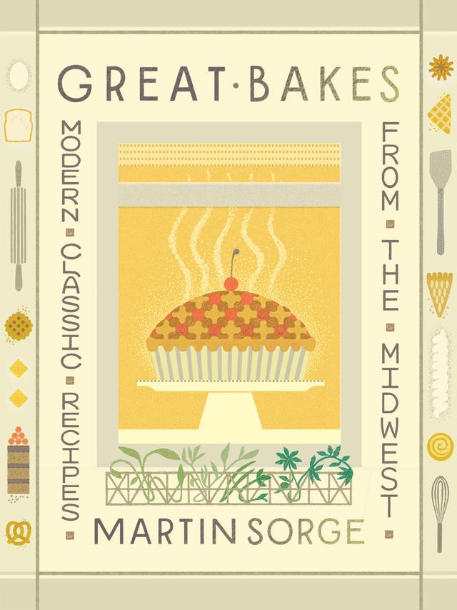 Great Bakes by Abra Berens, Kevin Miyazaki, Martin Sorge