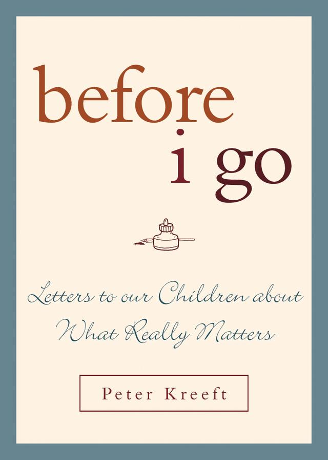 Before I Go by Peter Kreeft