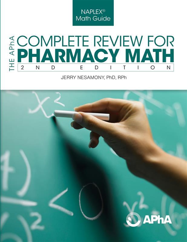 The APhA Complete Review for Pharmacy Math, 2nd Edition by Jerry Nesamony