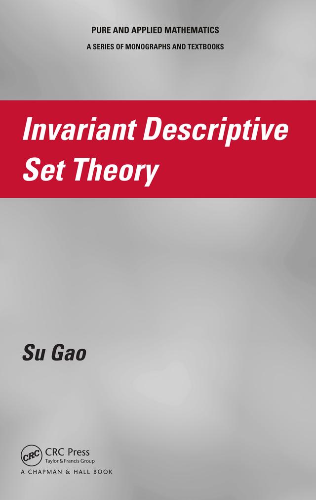 Invariant Descriptive Set Theory by Su Gao