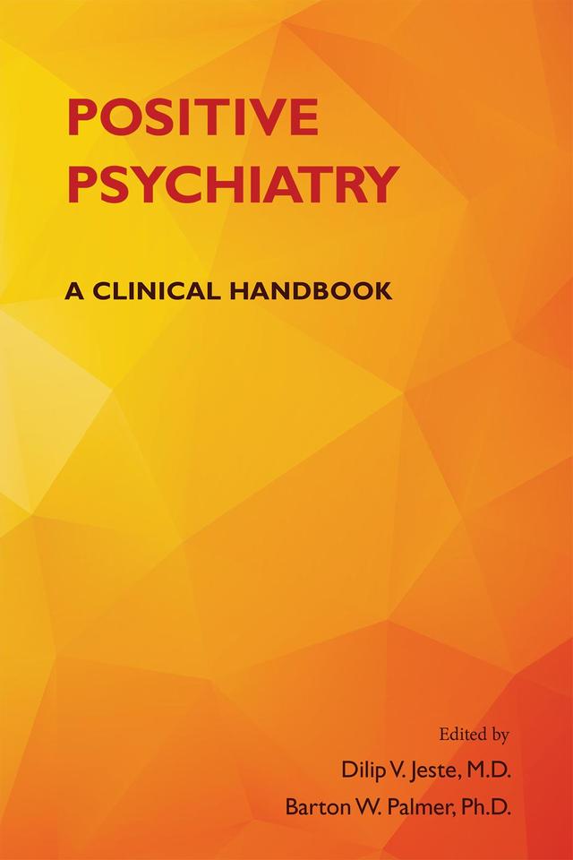 Positive Psychiatry by Barton W. Palmer, Dilip V. Jeste