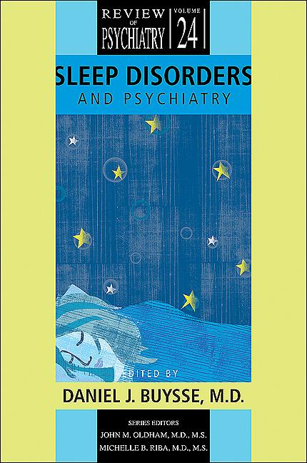 Sleep Disorders and Psychiatry by Daniel J. Buysse, John M. Oldham, Michelle B. Riba
