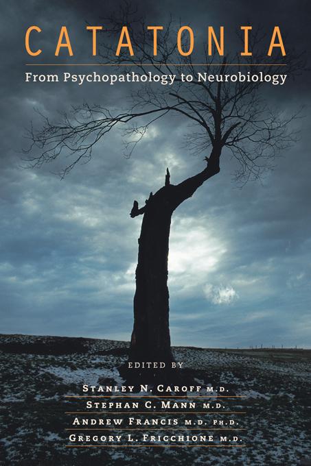 Catatonia by Andrew Francis, Gregory L. Fricchione, Stanley N. Caroff, Stephan C. Mann