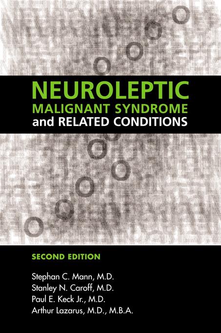 Neuroleptic Malignant Syndrome and Related Conditions by Arthur Lazarus, Paul E. Keck, Stanley N. Caroff, Stephan C. Mann