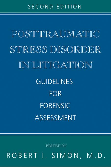 Posttraumatic Stress Disorder in Litigation by Robert I. Simon