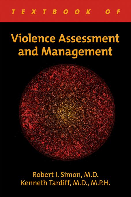 Textbook of Violence Assessment and Management by Kenneth Tardiff, Robert I. Simon