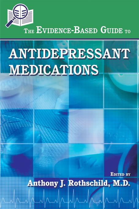 The Evidence-Based Guide to Antidepressant Medications by Anthony J. Rothschild