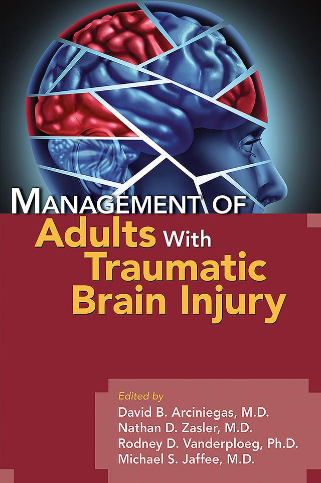Management of Adults With Traumatic Brain Injury by David B. Arciniegas, Michael S. Jaffee, Nathan D. Zasler, Rodney D. Vanderploeg
