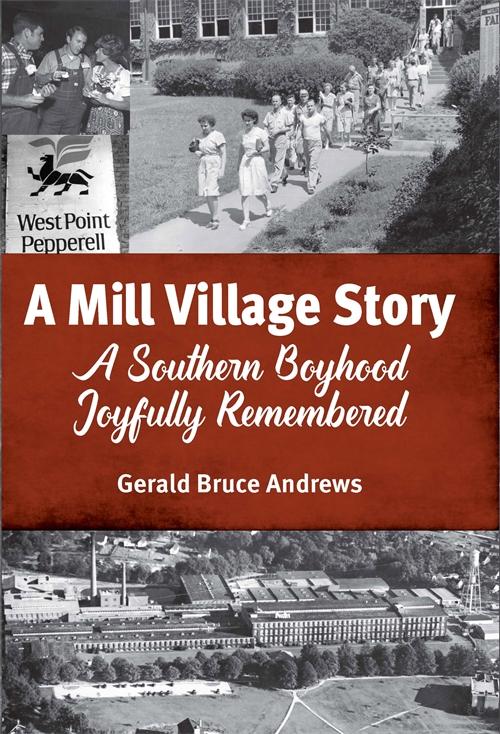 A Mill Village Story by Gerald Bruce Andrews