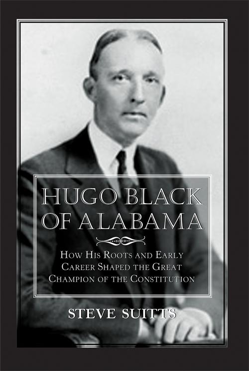 Hugo Black of Alabama by Steve Suitts