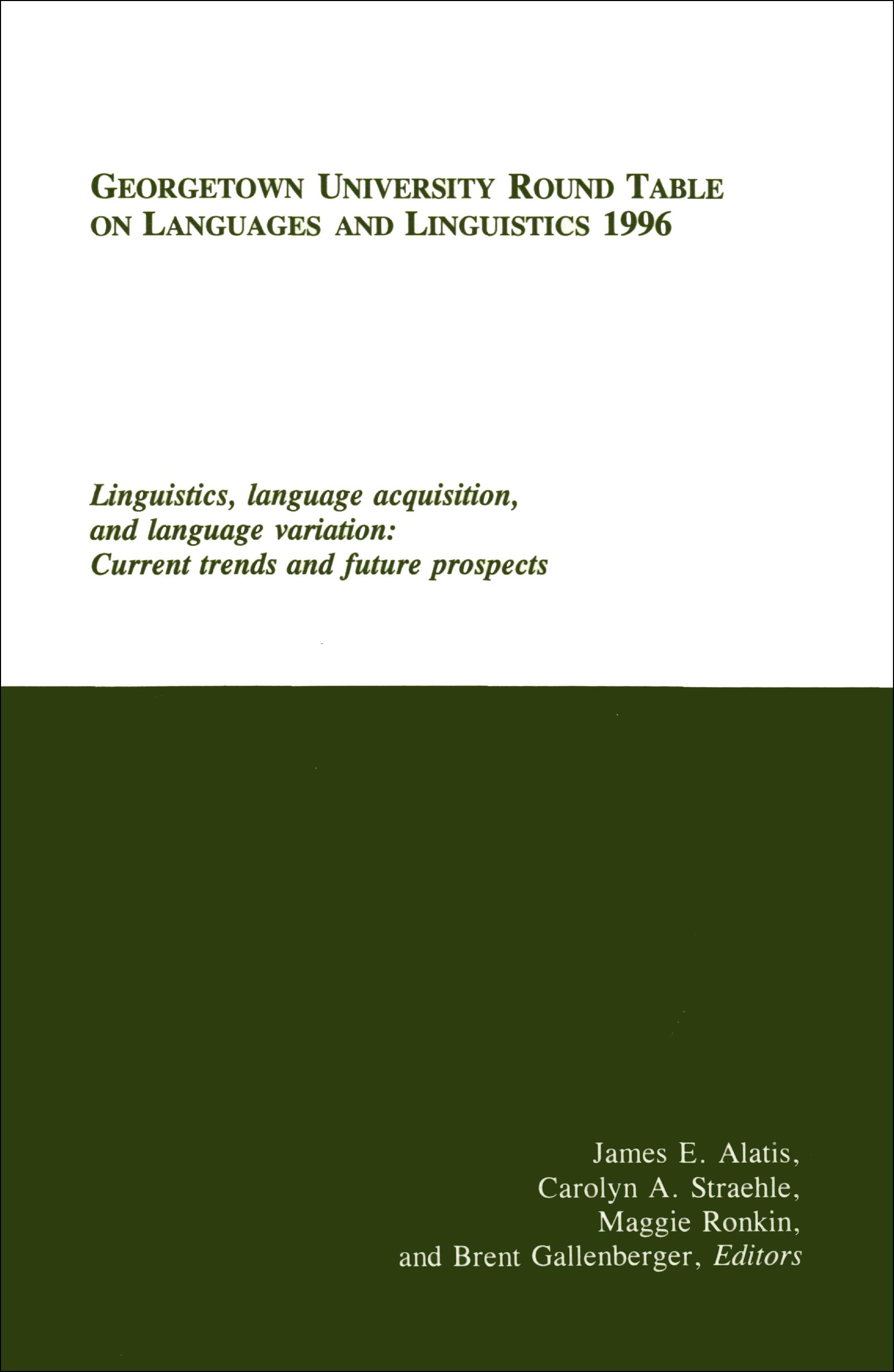 Georgetown University Round Table on Languages and Linguistics (GURT) 1996: Linguistics, Language Acquisition, and Language Variation